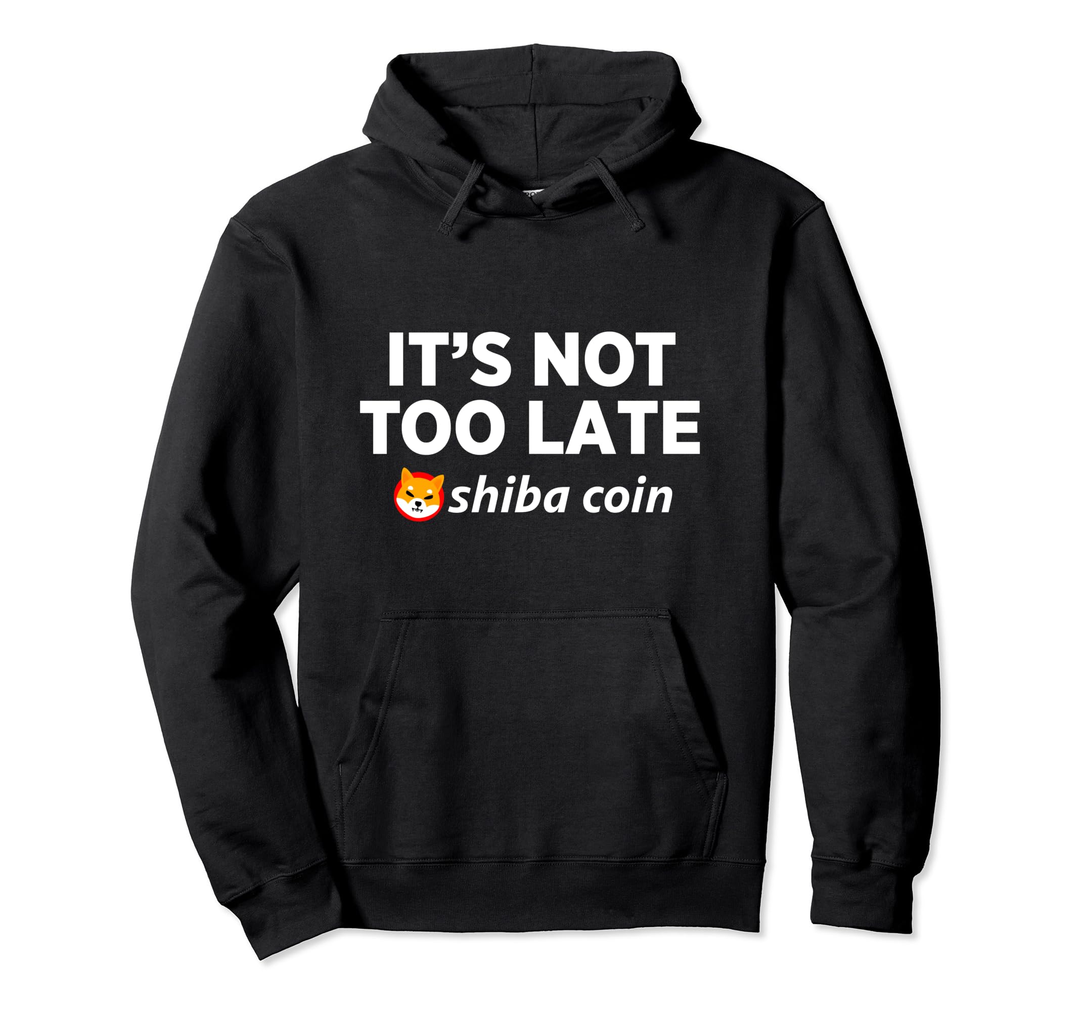 It's Not Too Late Shiba Inu Coin Cryptocurrency Blockchain Pullover Hoodie