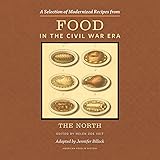 A Selection of Modernized Recipes from Food in the Civil War: The North (American Food in History)