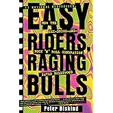 Easy Riders, Raging Bulls: How the Sex-Drugs-and-Rock 'N' Roll Generation Saved Hollywood