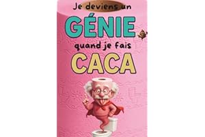 Je deviens un Génie quand je fais CACA: Faits incroyables et anecdotes insolites pour optimiser son temps aux toilettes, explorer culture générale, ... et original pour ados et adultes curieux