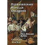 Extraordinary Popular Delusions: Selections from Memoirs of Extraordinary Popular Delusions and the Madness of Crowds