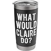 What Would Claire Do Funny Quote Retro Claire Name Stainless Steel Insulated Tumbler