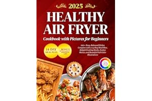 Healthy Air Fryer Cookbook with Pictures for Beginners: 110+ Easy, Balanced Dishes Complete with a 14-Day Meal Plan, Helpful 