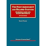 The First Amendment and Related Statutes: Problems, Cases and Policy Arguments (University Casebook Series)