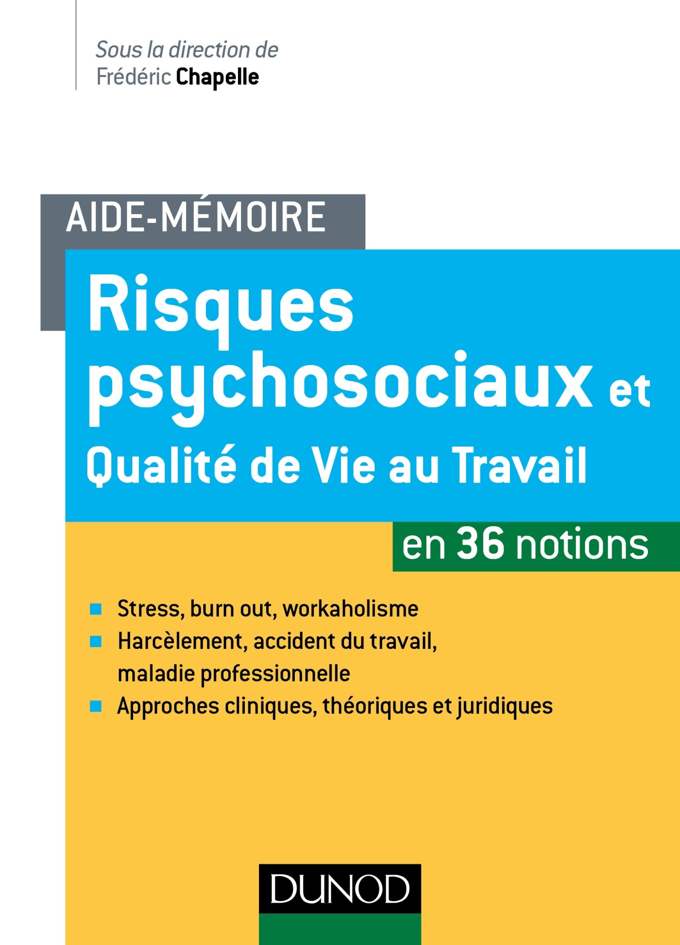 Aide Memoire Risques Psychosociaux Et Qualite De Vie Au Travail En 36 Notions En 36 Notions Amazon De Chapelle Frederic Collectif Acker Alain Bonzom Dominique Callahan Stacey Fremdsprachige Bucher
