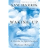 Waking Up: A Guide to Spirituality Without Religion