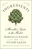 Ingredienti: Marcella&rsquo;s Guide to the Market