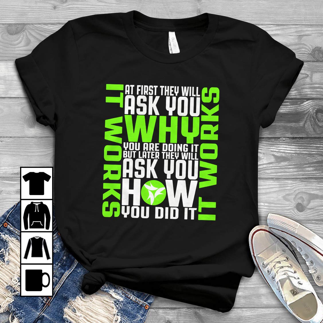 Ness It Works First They Ask You Why Later They Ask You How T Shirt 