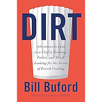 Dirt: Adventures in Lyon as a Chef in Training, Father, and Sleuth Looking for the Secret of French Cooking book cover