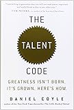 The Talent Code: Greatness Isn't Born. It's Grown. Here's How.
