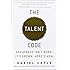 The Talent Code: Greatness Isn't Born. It's Grown. Here's How.