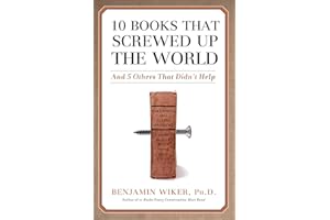 10 Books that Screwed Up the World: And 5 Others That Didn't Help