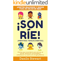 ¡SONRÍE! (MIENTRAS TENGAS DIENTES): Chistes graciosos que recordará, para aliviar el estrés, disminuir la ansiedad y… book cover