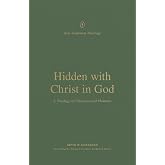 Hidden with Christ in God: A Theology of Colossians and Philemon (New Testament Theology)