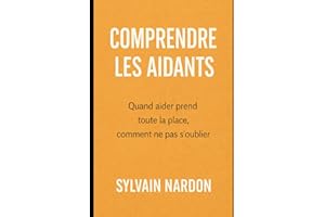 COMPRENDRE LES AIDANTS: Quand aider prend toute la place, comment ne pas s’oublier