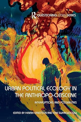 Download Urban Political Ecology in the Anthropo-obscene PDF