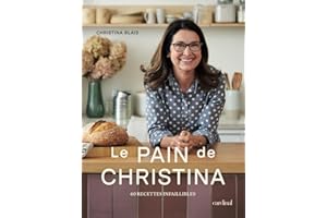 Pain de Christina (Le): 60 recettes infaillibles