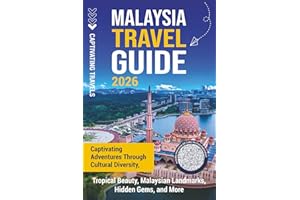 Malaysia Travel Guide: Captivating Adventures through Cultural Diversity, Tropical Beauty, Malaysian Landmarks, Hidden Gems, and More (Traveling the World)
