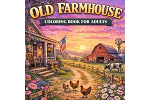 Old Farmhouse Coloring Book for Adults: Rustic Country Farm Scenes, Vintage Barns, Peaceful Rural Landscapes for Relaxation: 