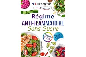 Regime Anti-Inflammatoire Sans Sucre: 365 Jours de Recettes Pratiques et Délicieuses pour Soulager les Douleurs intenses aux 