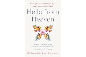 Hello from Heaven: A New Field of Research-After-Death Communication Confirms That Life and Love Are Eternal