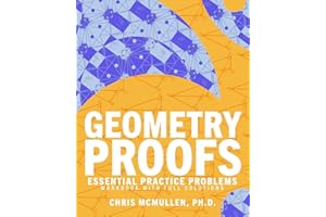 Geometry Proofs Essential Practice Problems Workbook with Full Solutions