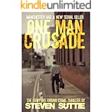 One Man Crusade : DCI Miller 1: Manchester's grittiest serial killer thriller with an unforgettable twist