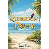 Robinson Crusoe (Illustrated): The 1719 Classic Edition with Original Illustrations