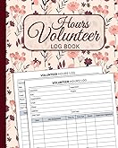 Volunteer Hours Log Book: Community Service Logbook (Size 8 x 10 Inches, 110 Pages) - Record Hours of Volunteering Services