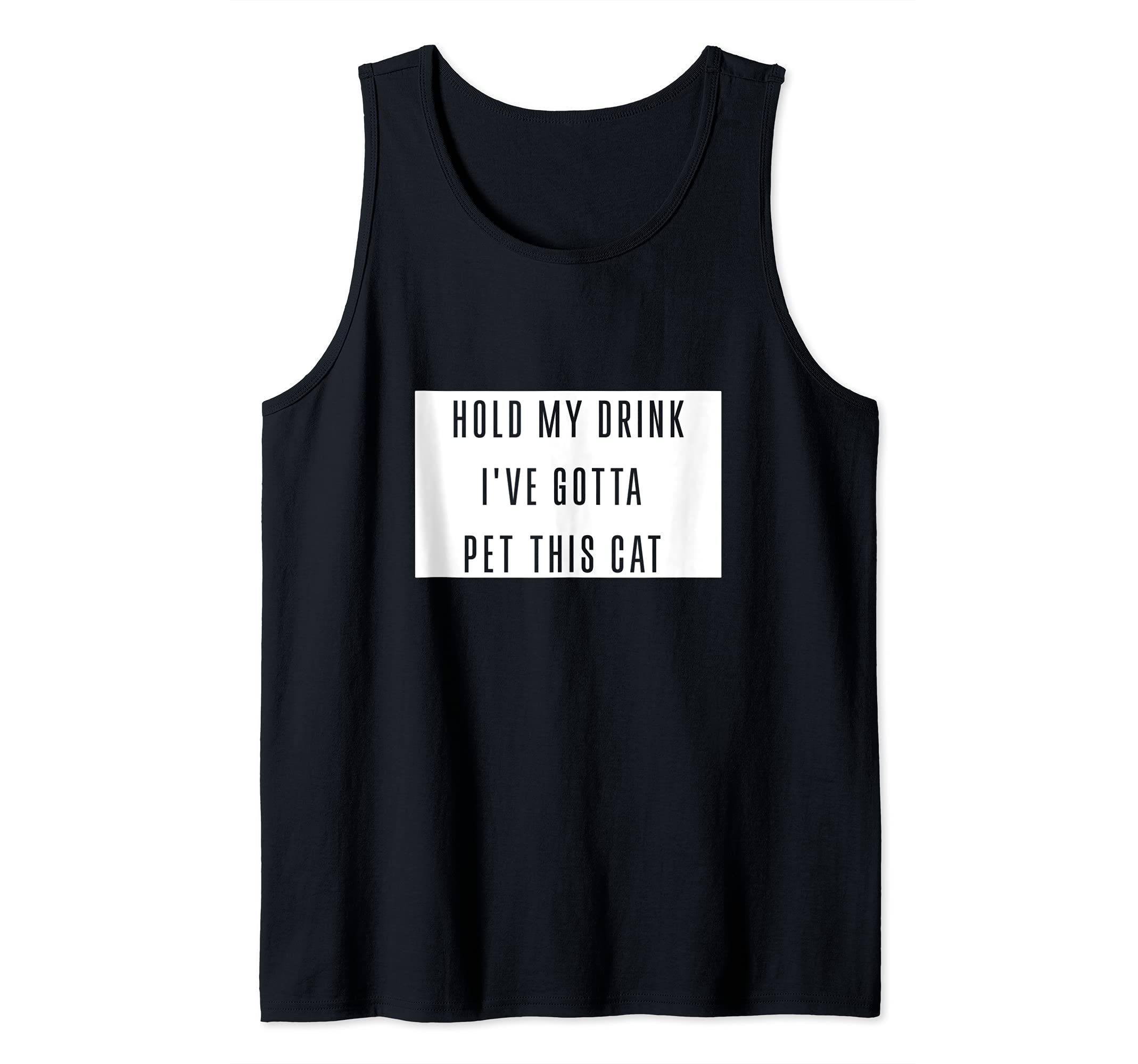 Hold My Drink I've Gotta Pet This Cat Funny Graphic Cat love Tank Top