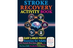 Stroke Recovery Activity Book: Over 90 Easy Large Print Exercises for Adults with Traumatic Brain Injury, Aphasia, and Cognitive Challenges to Improve ... Motor Skills, Everyday Life, and Relaxation