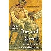 Beyond Greek: The Beginnings of Latin Literature