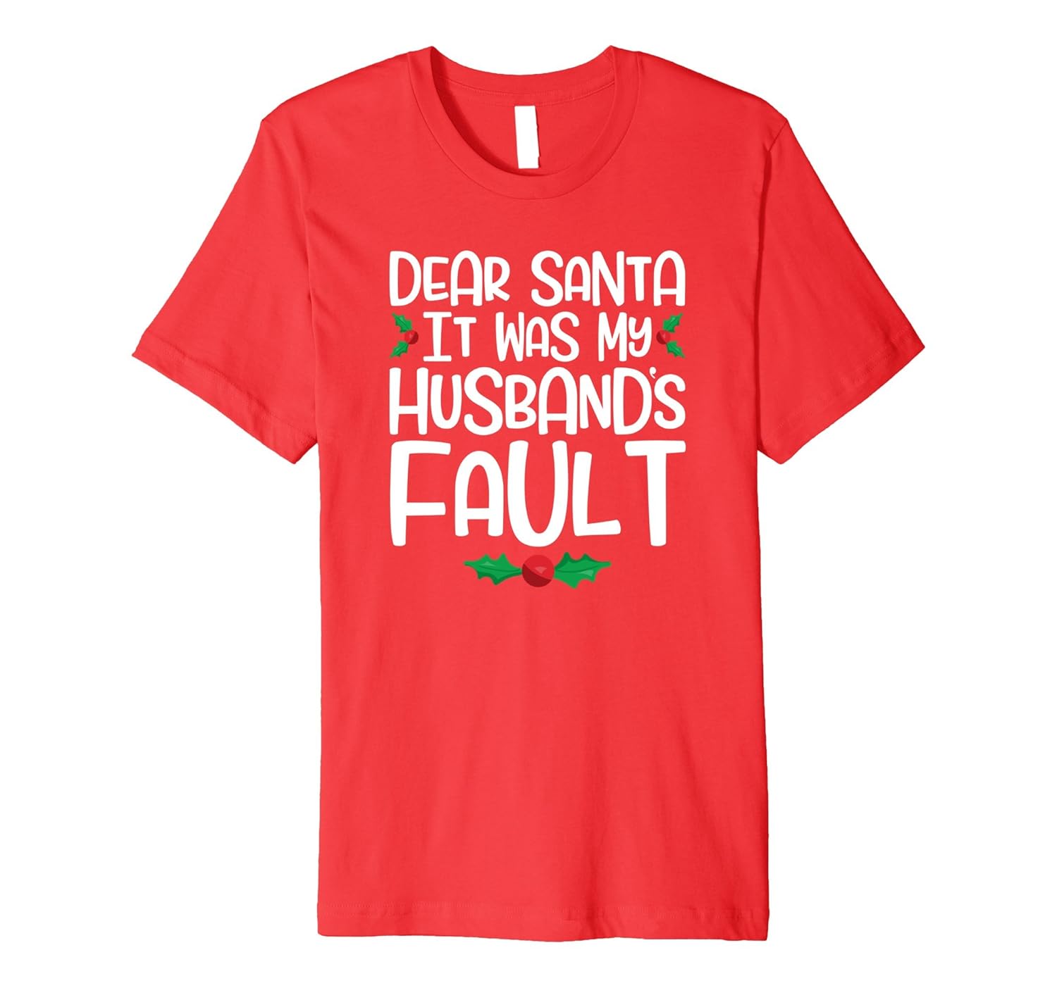 Dear Santa It Was My Husbands Fault Funny Christmas Shirt-ANZ