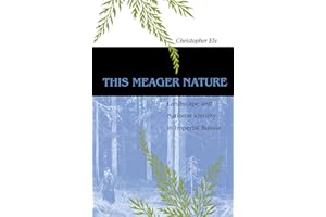 This Meager Nature: Landscape and National Identity in Imperial Russia (NIU Series in Slavic, East European, and Eurasian Studies)