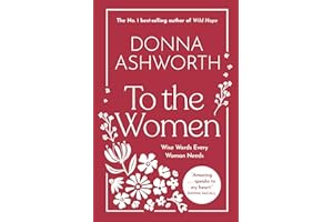 To the Women: Wise Words Every Woman Needs