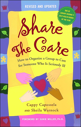 Download Share the Care: How to Organize a Group to Care for Someone Who Is Seriously Ill (English Edition) PDF