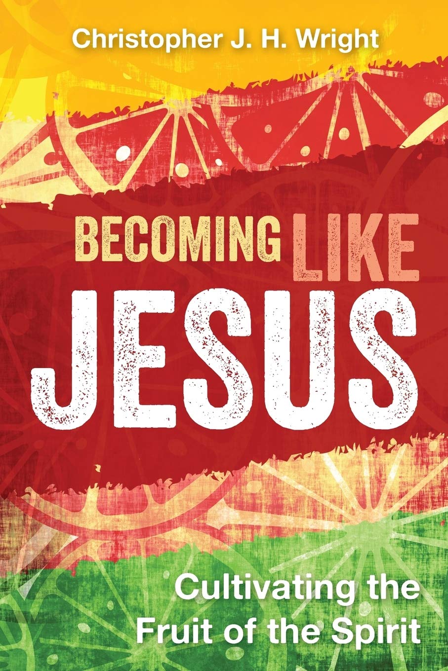 Becoming Like Jesus Cultivating The Fruit Of The Spirit Amazon Co Uk Wright Christopher J H Books