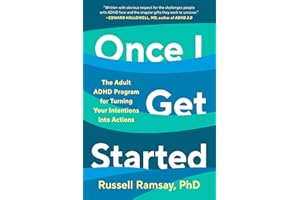 Once I Get Started: The Adult ADHD Program for Turning Your Intentions into Actions
