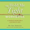 The Hold Me Tight Workbook: A Couple's Guide for a Lifetime of Love