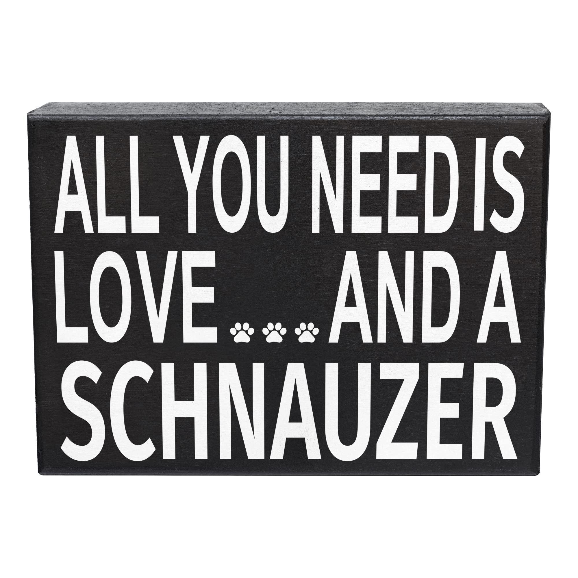 JennyGems - All You Need is Love and a Schnauzer - Wooden Stand Up Box Sign -Schnauzer Gift Series, Schnauzer Moms, Schnauzer Lovers, Shelf Knick Knacks