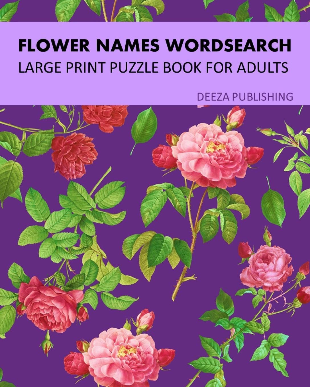 Flower Names Word Search Large Print Puzzle Book For Adults Publishing Deeza 9781715895624 Amazon Com Books