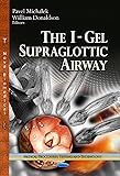 The I-Gel Supraglottic Airway