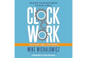 Clockwork, Revised and Expanded: Design Your Business to Run Itself