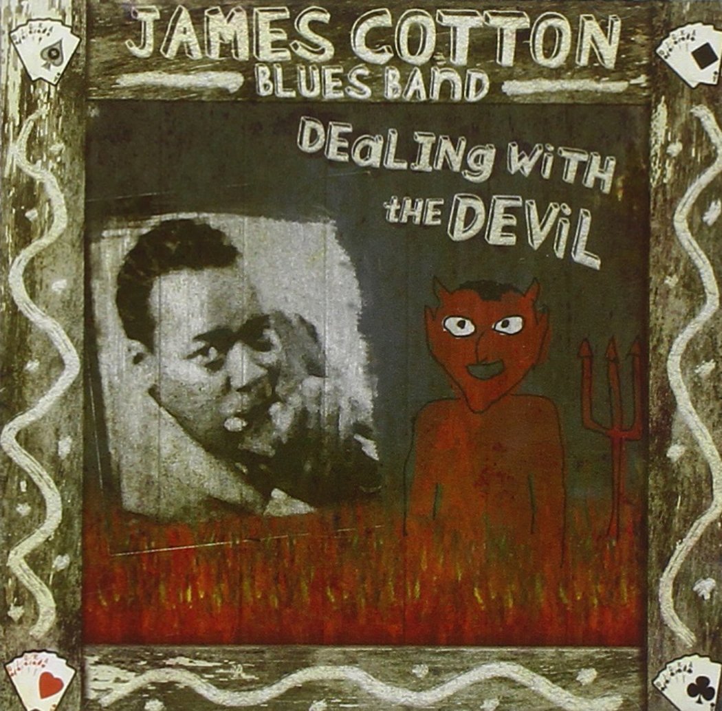 James cotton blues band. John mooney. Dealing with the devil. Dealing with the devil. Iam the devil.