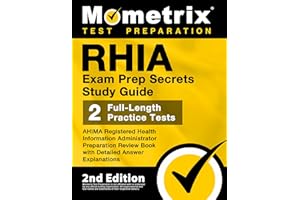 RHIA Exam Prep Secrets Study Guide: AHIMA Registered Health Information Administrator Preparation Review Book, Full-Length Practice Test, Detailed Answer Explanations: [2nd Edition]
