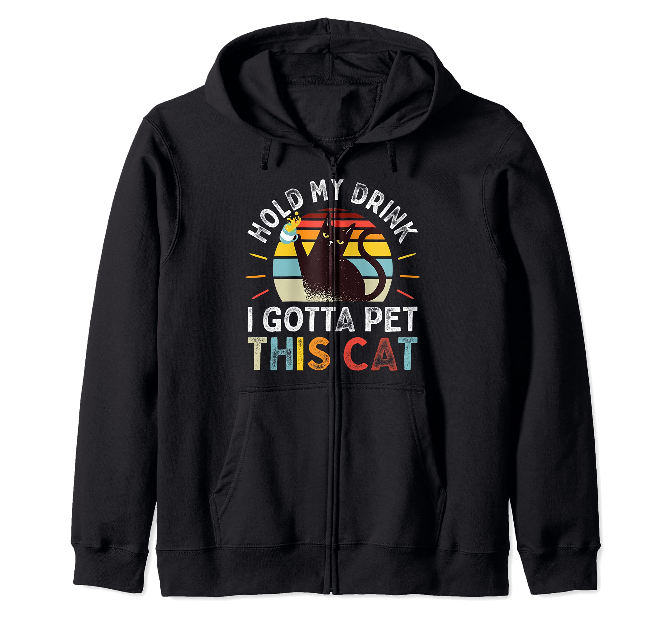 Hold My Drink I Gotta Pet This Cat Funny Humor Gift Zip Hoodie