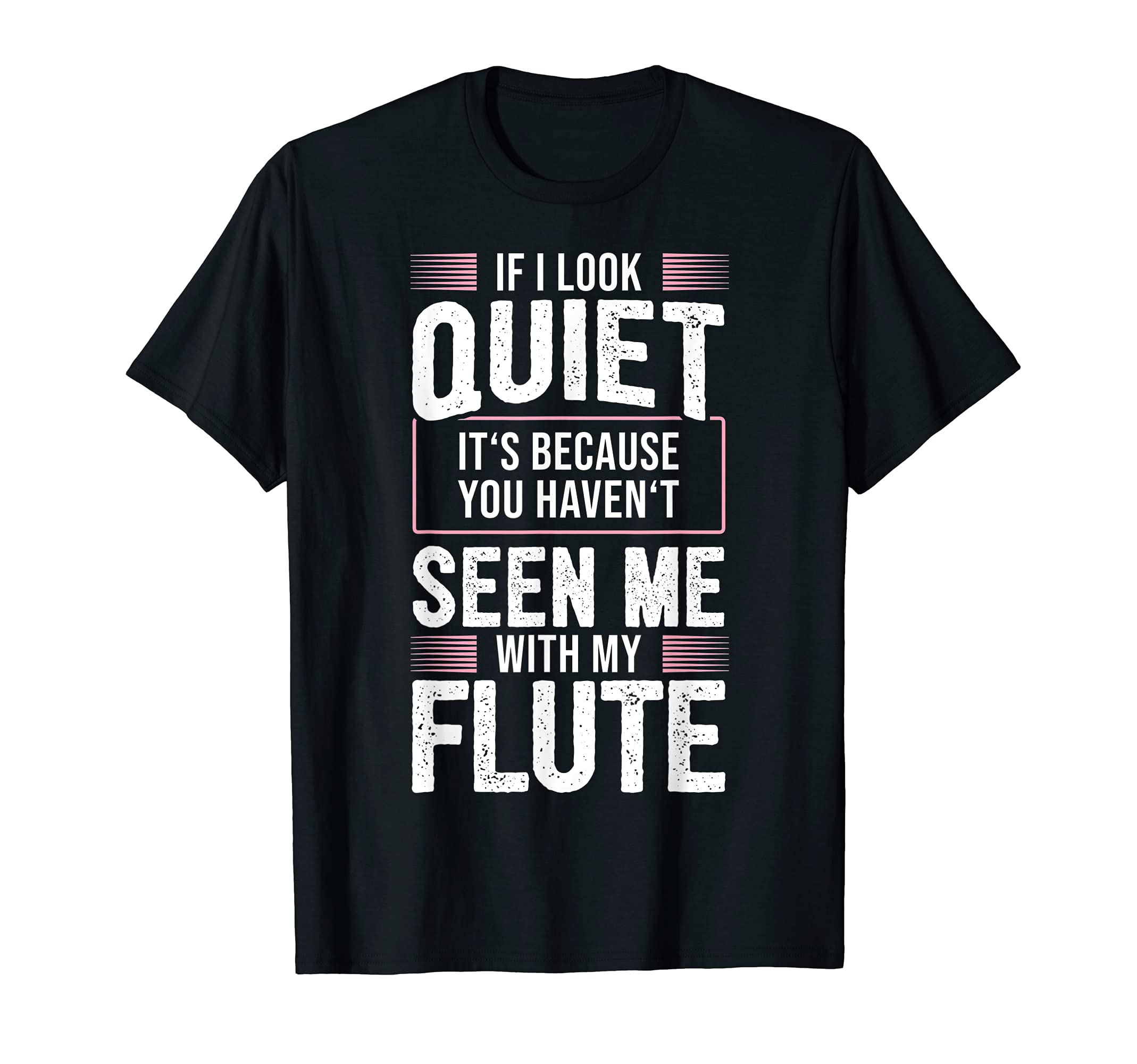 Funny Flute Player Saying Flutist I Not Quiet T-Shirt
