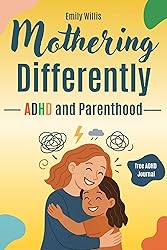 Mothering Differently - ADHD and Parenthood: A
