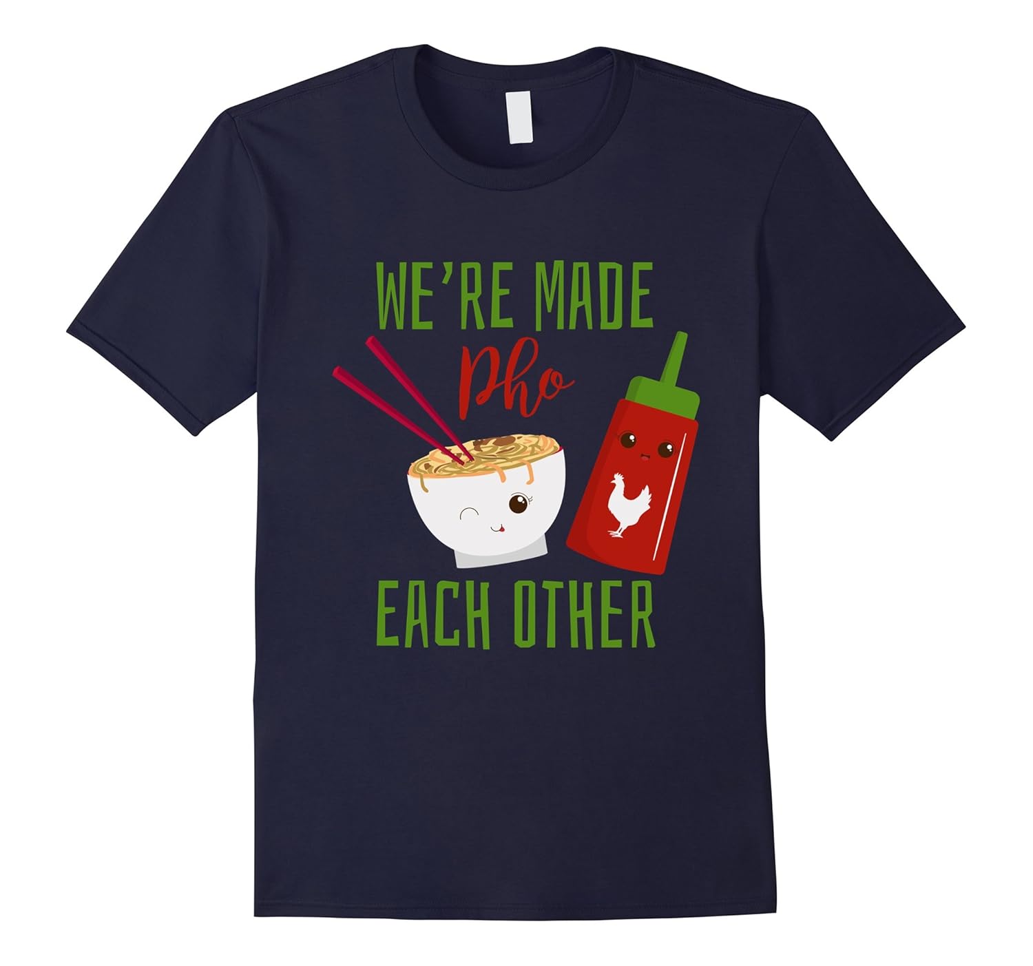 We're Made Pho Each Other Shirt Pho and Sriracha T-shirt-ANZ