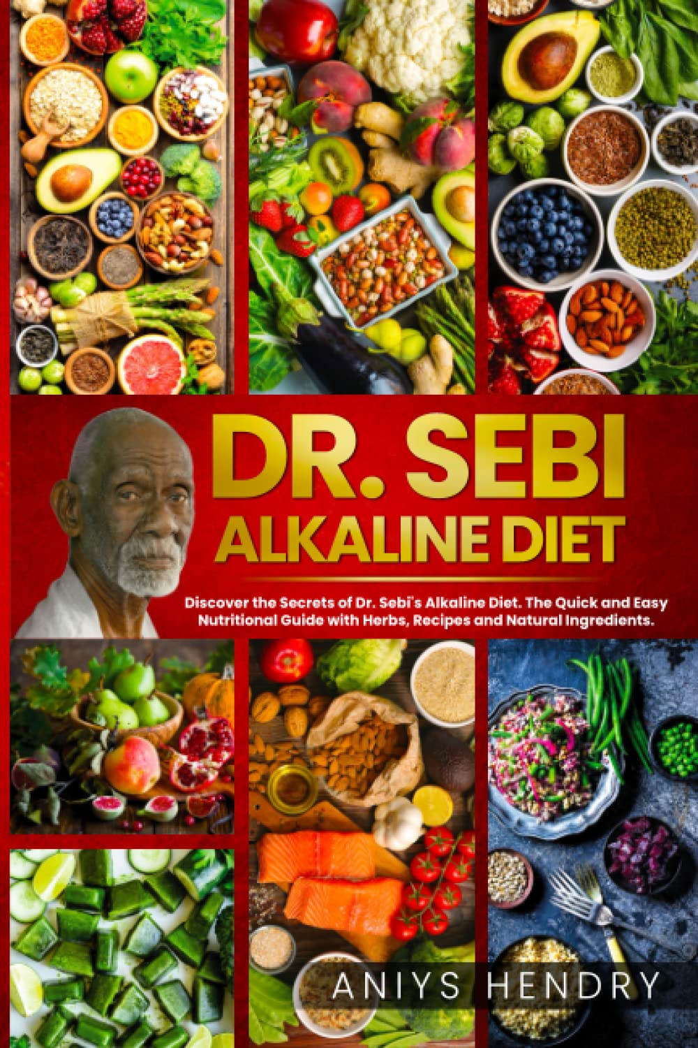 Dr. Sebi’s Alkaline and Anti-Inflammatory Diet for Beginners: Discover the Secrets of Dr. Sebi’s Alkaline-Anti-Inflammatory Diet. The Easy, Fast and Stress-Free Plant Based Diet.